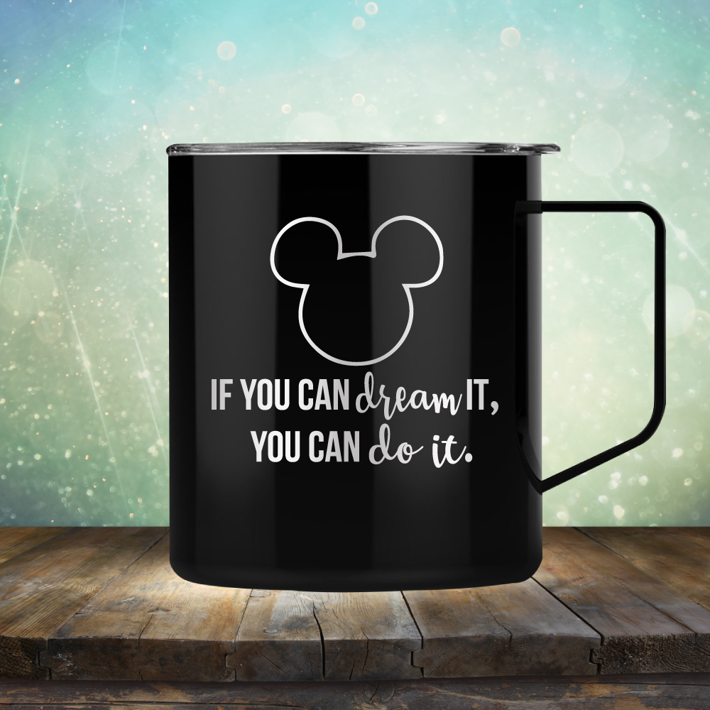 If You Can Dream It, You Can Do It - Laser Etched Tumbler Mug