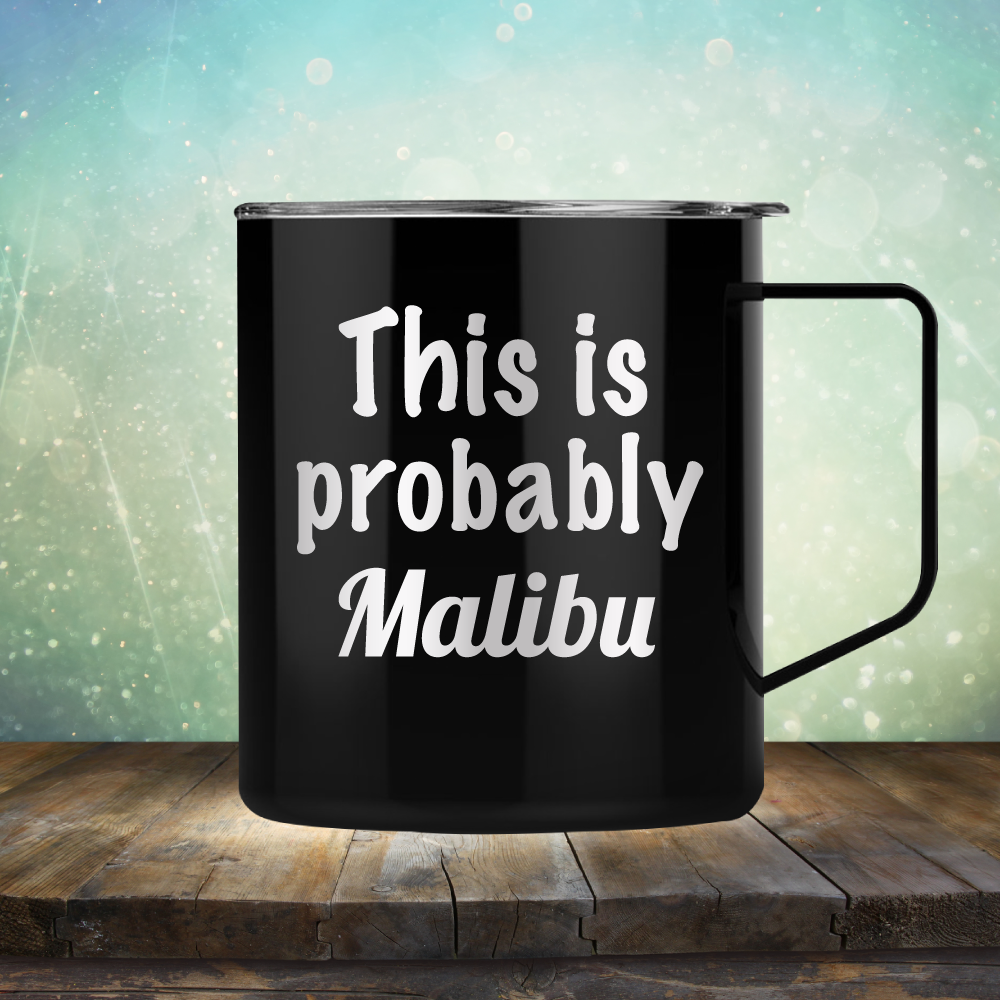 This is Probably Malibu - Laser Etched Tumbler Mug