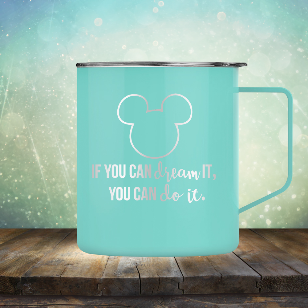 If You Can Dream It, You Can Do It - Laser Etched Tumbler Mug