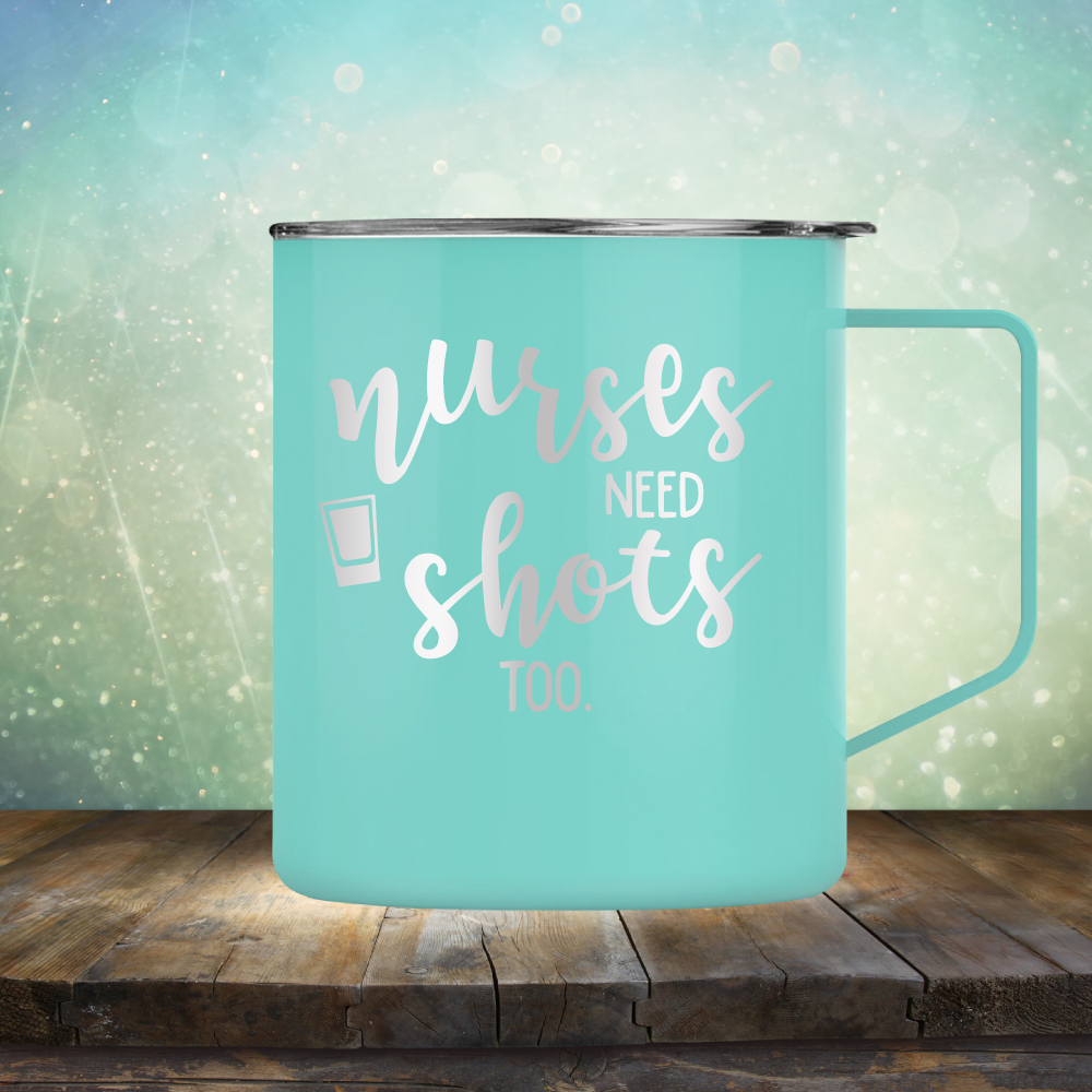 Nurses Need Shots Too - Laser Etched Tumbler Mug