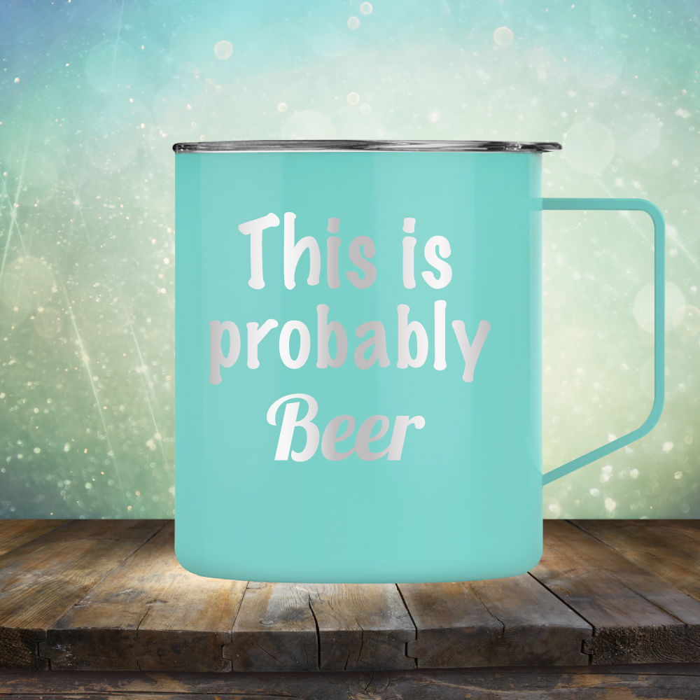 This is Probably Beer - Laser Etched Tumbler Mug