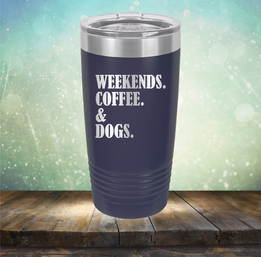 Weekends, Coffee &amp; Dogs - Laser Etched Tumbler Mug