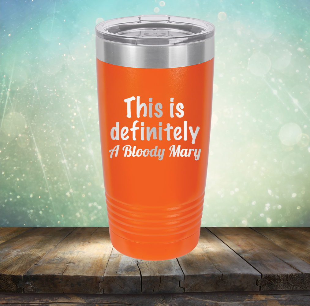 This is Definitely Bloody Mary - Laser Etched Tumbler Mug