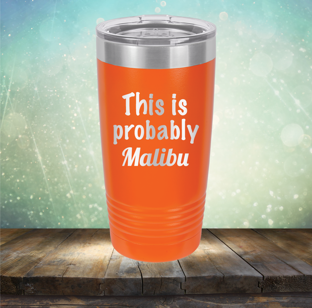 This is Probably Malibu - Laser Etched Tumbler Mug