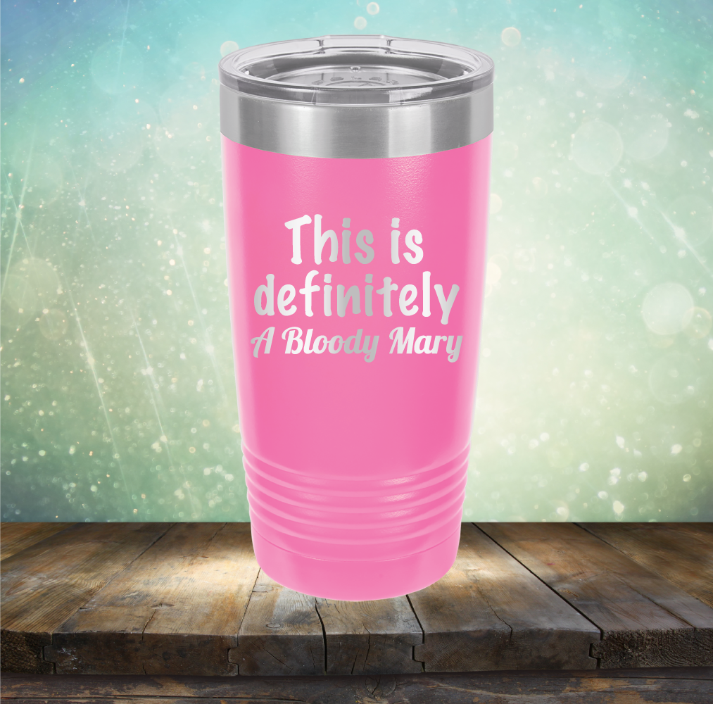 This is Definitely Bloody Mary - Laser Etched Tumbler Mug