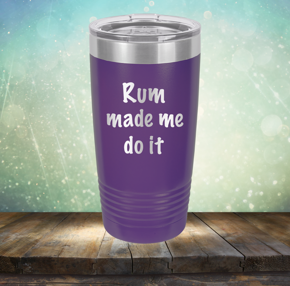 Rum Made Me Do It - Laser Etched Tumbler Mug