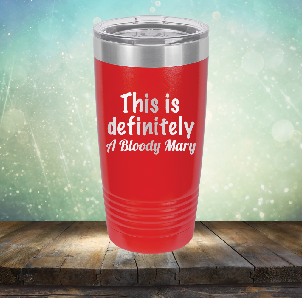 This is Definitely Bloody Mary - Laser Etched Tumbler Mug