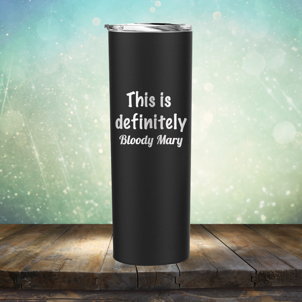 This is Definitely Bloody Mary - Laser Etched Tumbler Mug