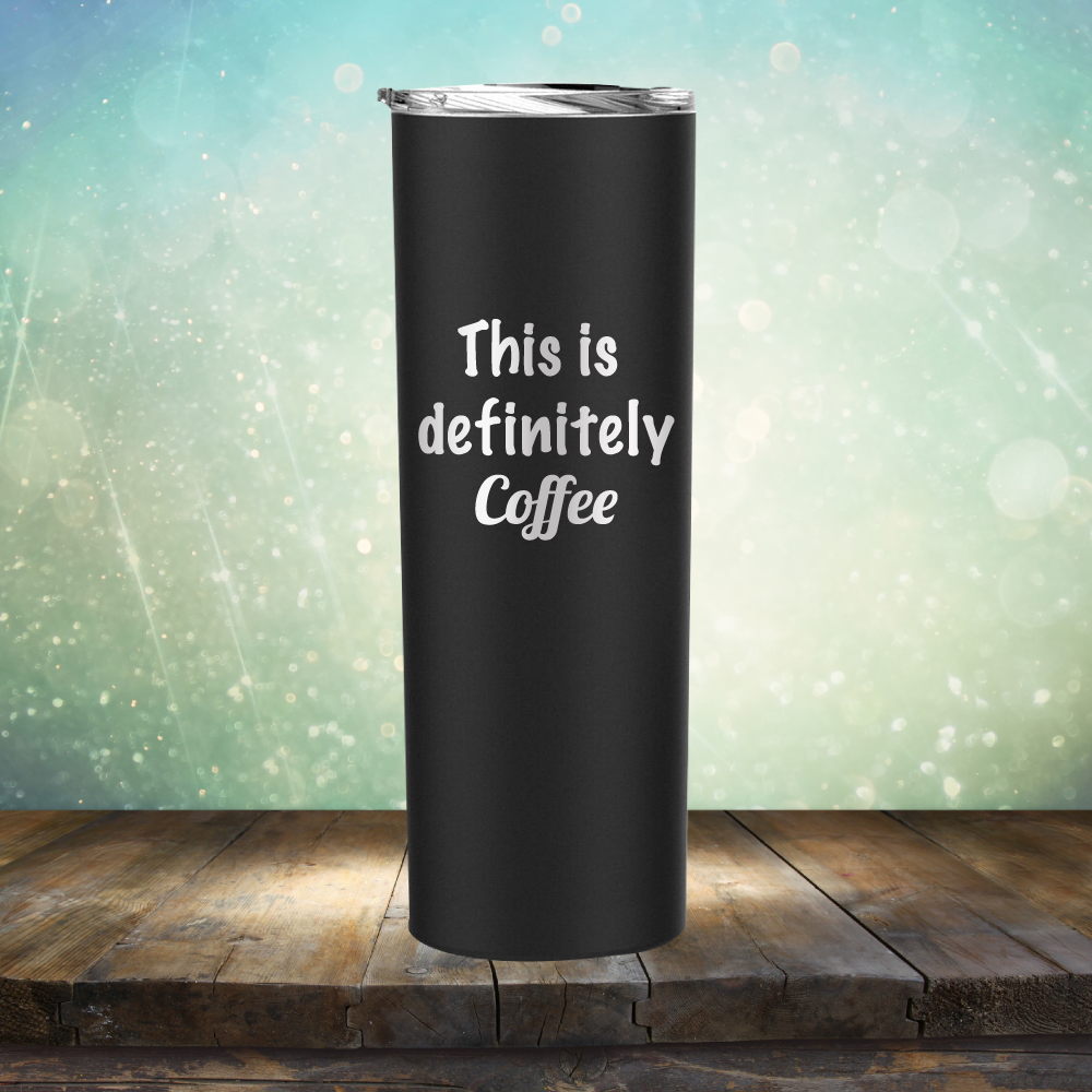 This is Definitely Coffee - Laser Etched Tumbler Mug