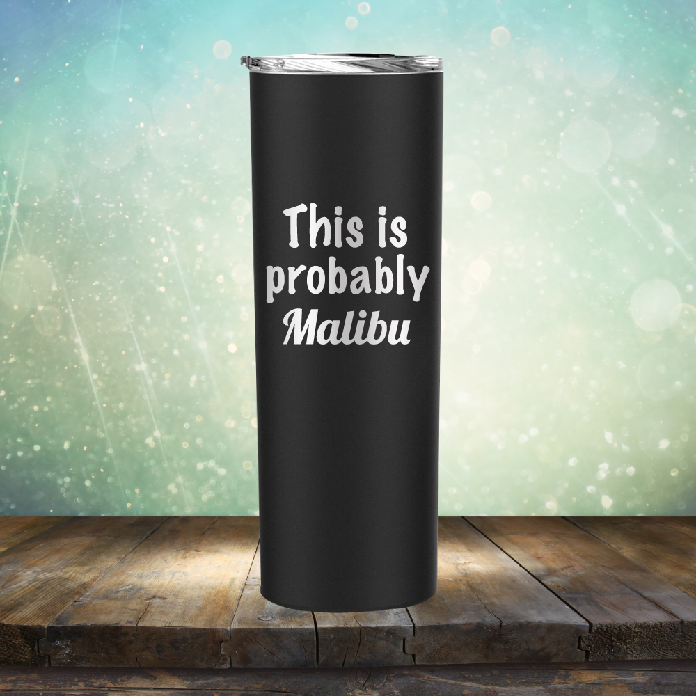 This is Probably Malibu - Laser Etched Tumbler Mug