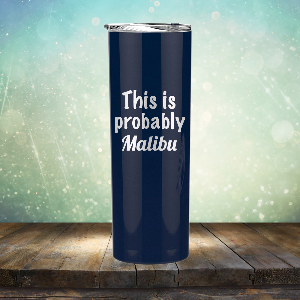 This is Probably Malibu - Laser Etched Tumbler Mug