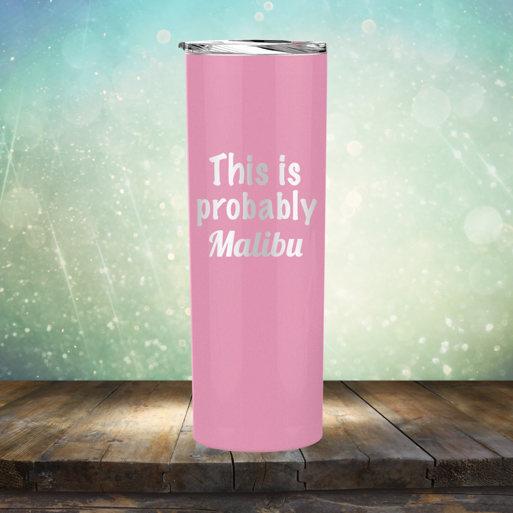 This is Probably Malibu - Laser Etched Tumbler Mug