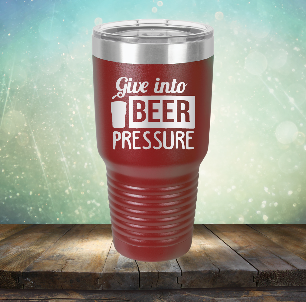 Give into Beer Pressure - Laser Etched Tumbler Mug