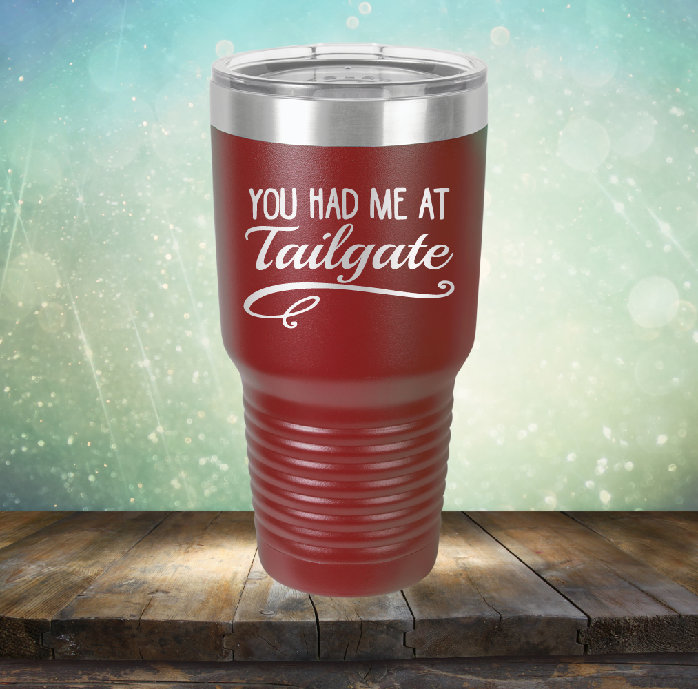 You Had Me At Tailgate - Laser Etched Tumbler Mug