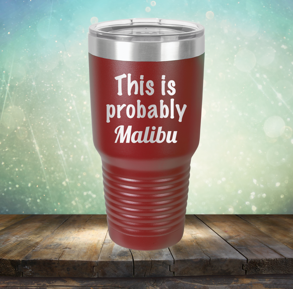 This is Probably Malibu - Laser Etched Tumbler Mug