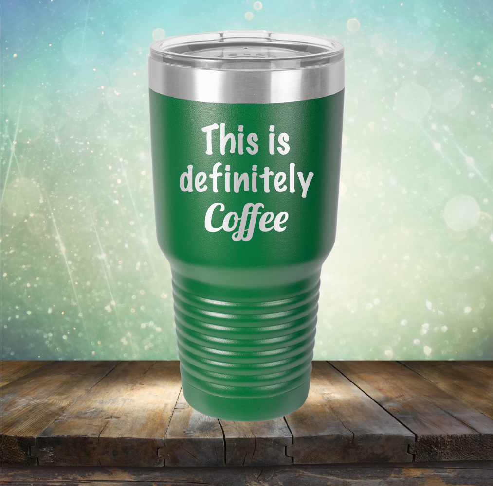 This is Definitely Coffee - Laser Etched Tumbler Mug