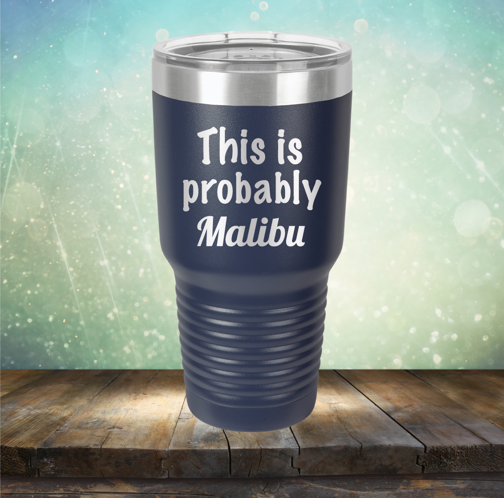 This is Probably Malibu - Laser Etched Tumbler Mug