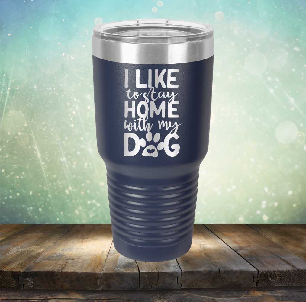 Stay Home With Dog - Laser Etched Tumbler Mug