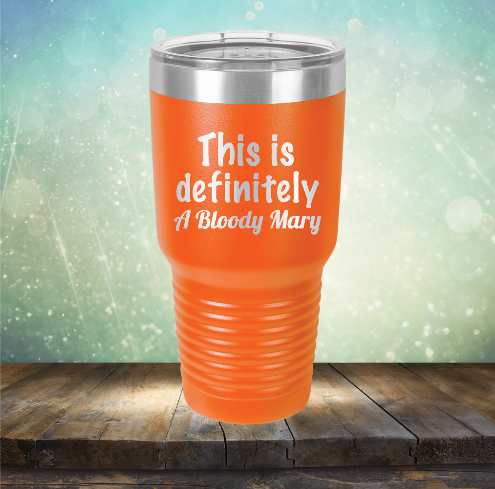 This is Definitely Bloody Mary - Laser Etched Tumbler Mug