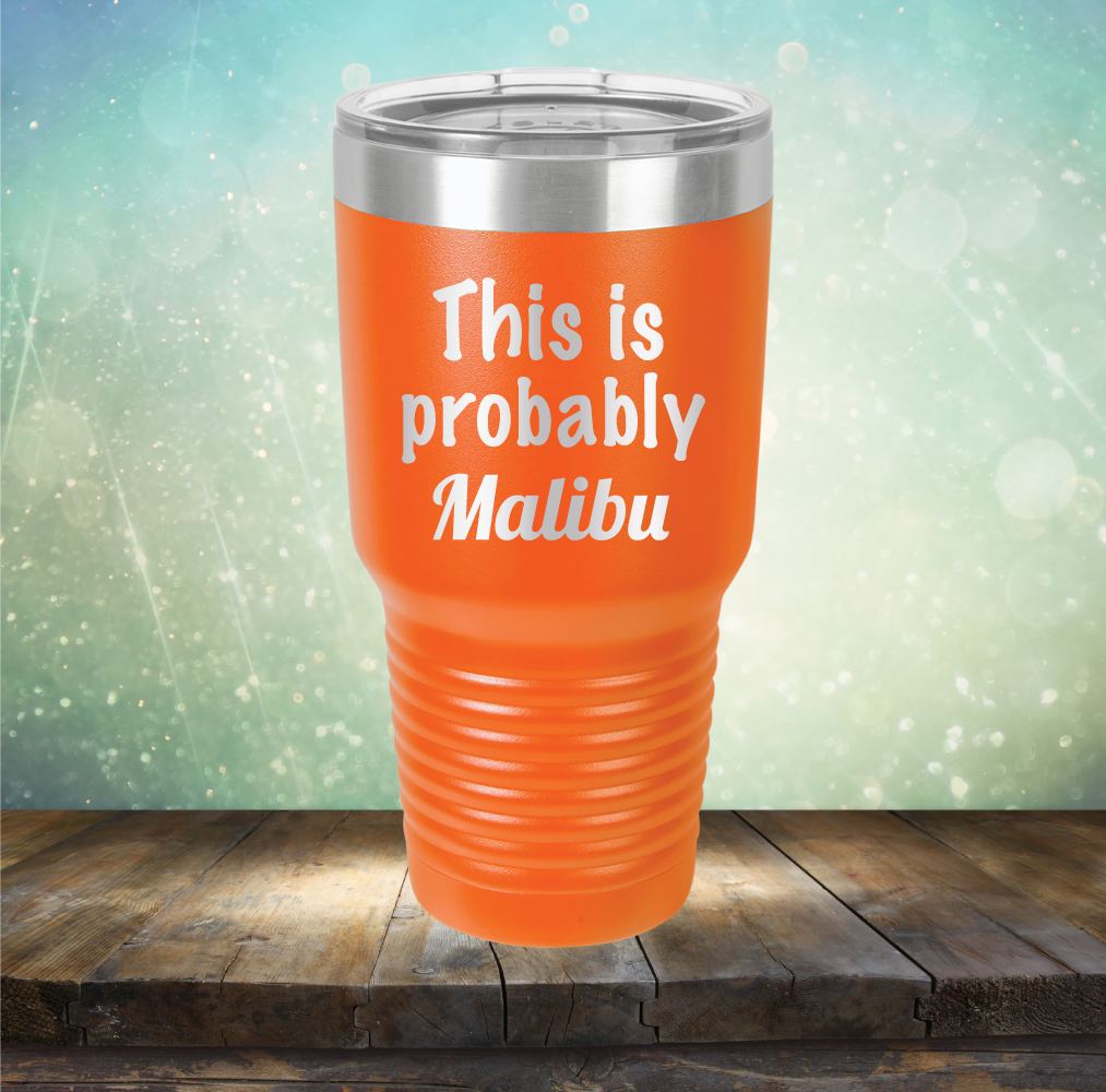 This is Probably Malibu - Laser Etched Tumbler Mug