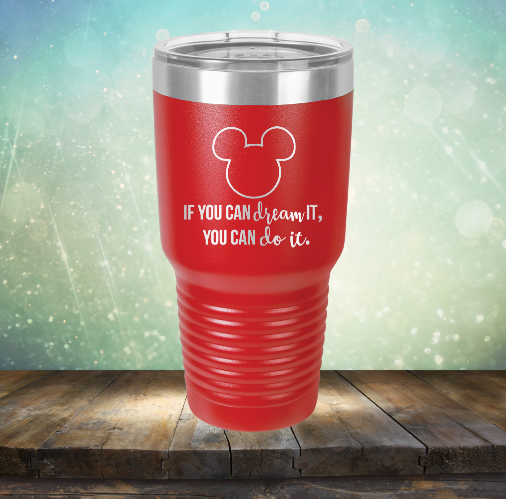 If You Can Dream It, You Can Do It - Laser Etched Tumbler Mug