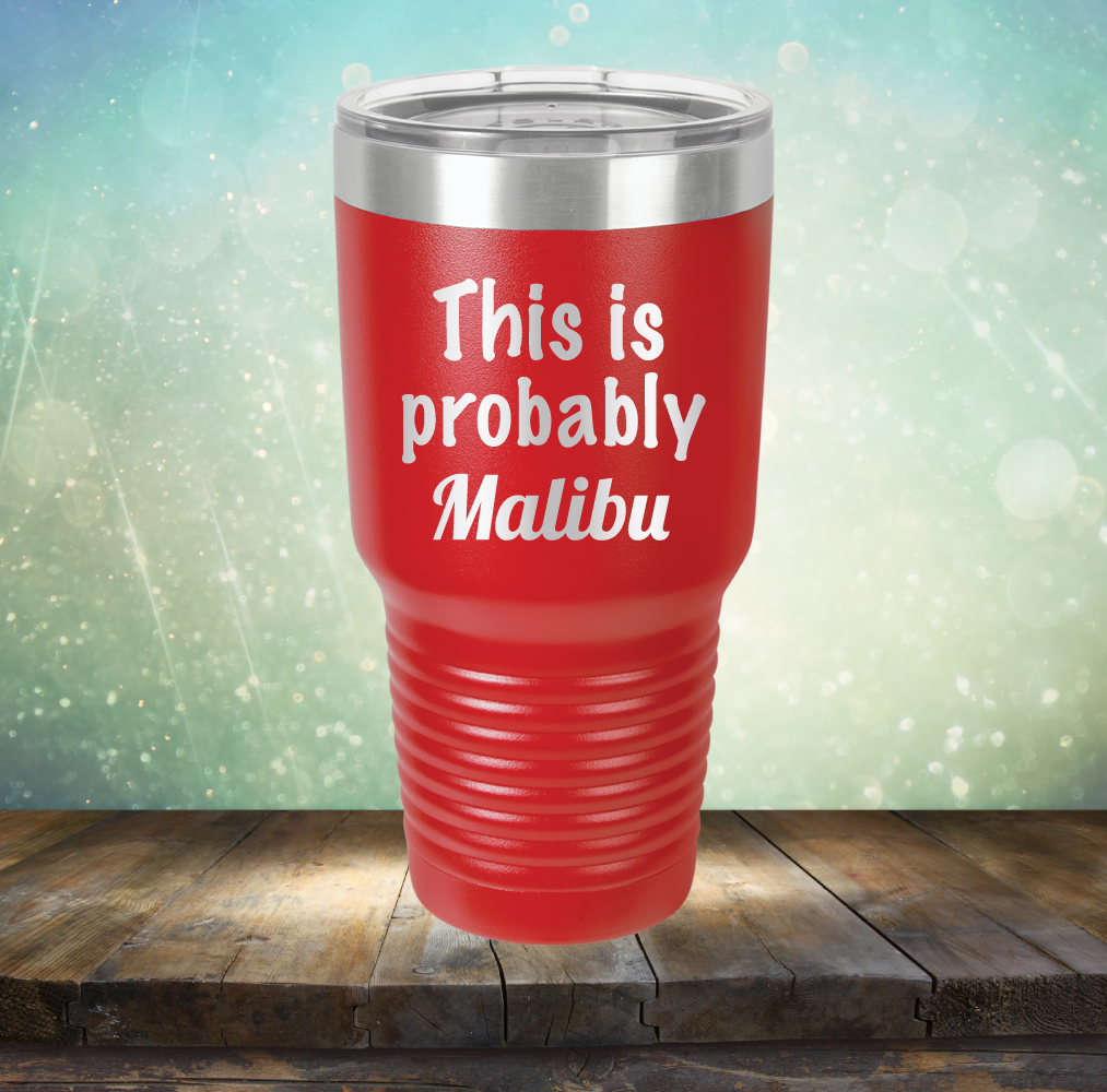 This is Probably Malibu - Laser Etched Tumbler Mug