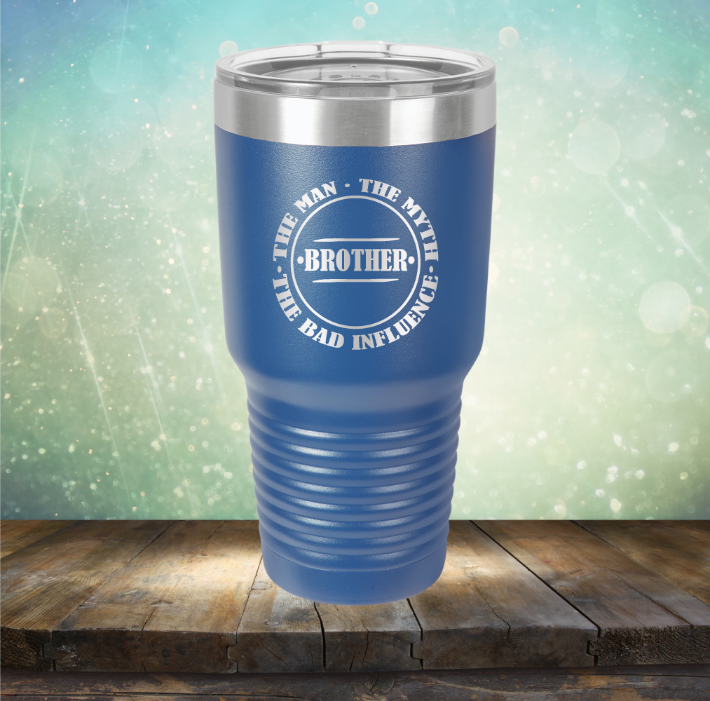 BROTHER - The Man, The Myth, The Bad Influence - Laser Etched Tumbler Mug