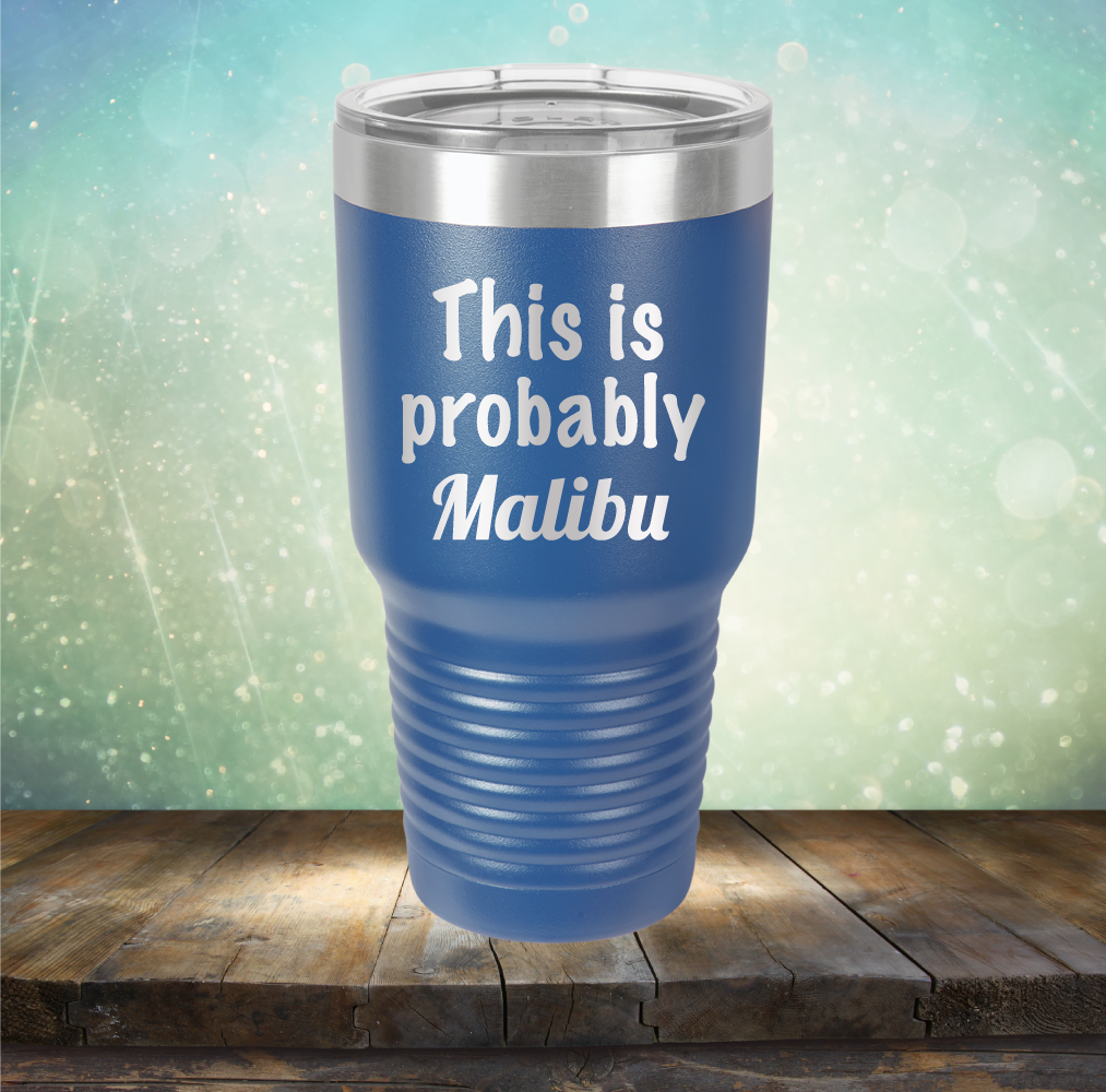 This is Probably Malibu - Laser Etched Tumbler Mug