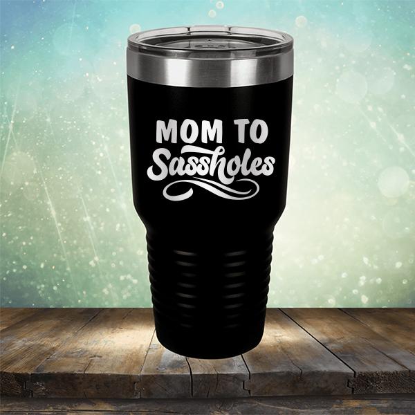 Mom To Sassholes - Laser Etched Tumbler Mug