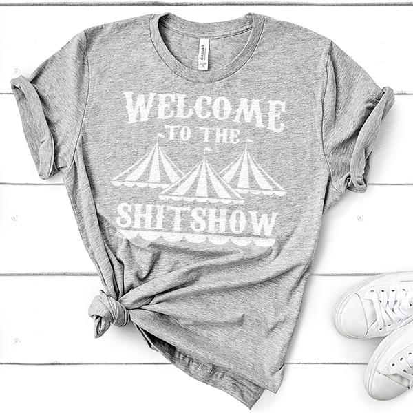 Welcome to the Shitshow T-Shirt  New Orleans Graphic Fashion Tees