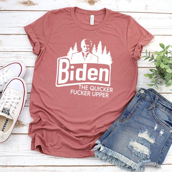 Joe Biden The Quicker Fucker Upper - Short Sleeve Tee Shirt