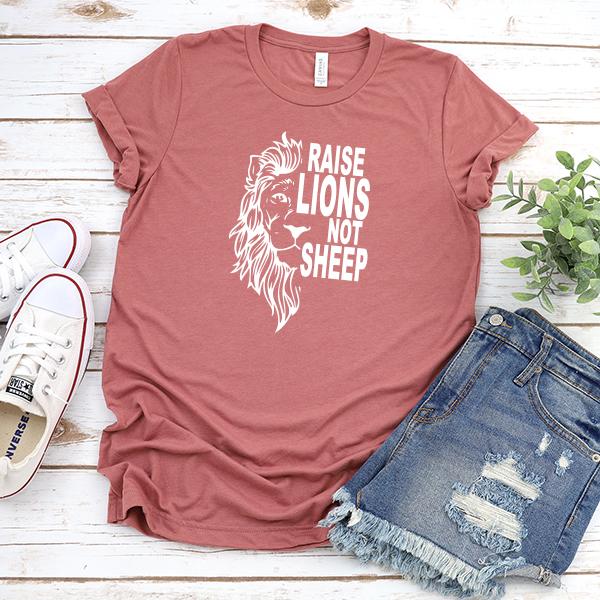 Raise Lions Not Sheep - Short Sleeve Tee Shirt