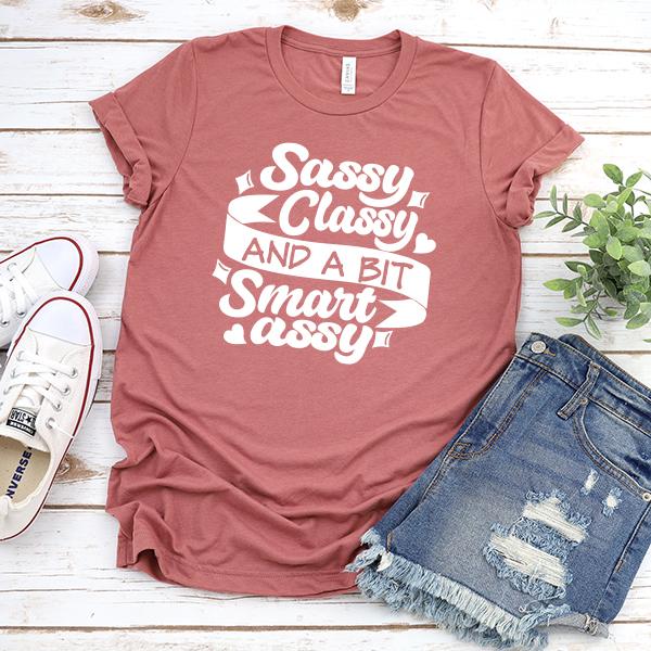 Sassy Classy and A Bit Smart Assy - Short Sleeve Tee Shirt