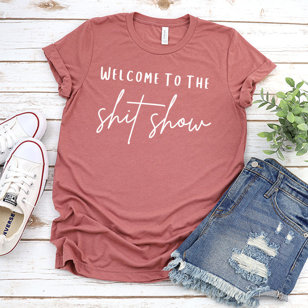 Welcome To The Shitshow - Short Sleeve Tee Shirt