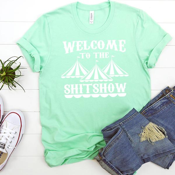 Welcome To The Shitshow - Short Sleeve Tee Shirt