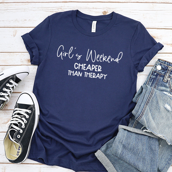 Girl&#39;s Weekend Cheaper Than Therapy - Short Sleeve Tee Shirt