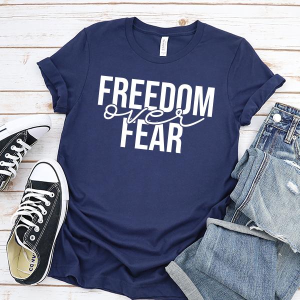 Freedom Over Fear - Short Sleeve Tee Shirt