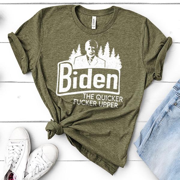 Joe Biden The Quicker Fucker Upper - Short Sleeve Tee Shirt