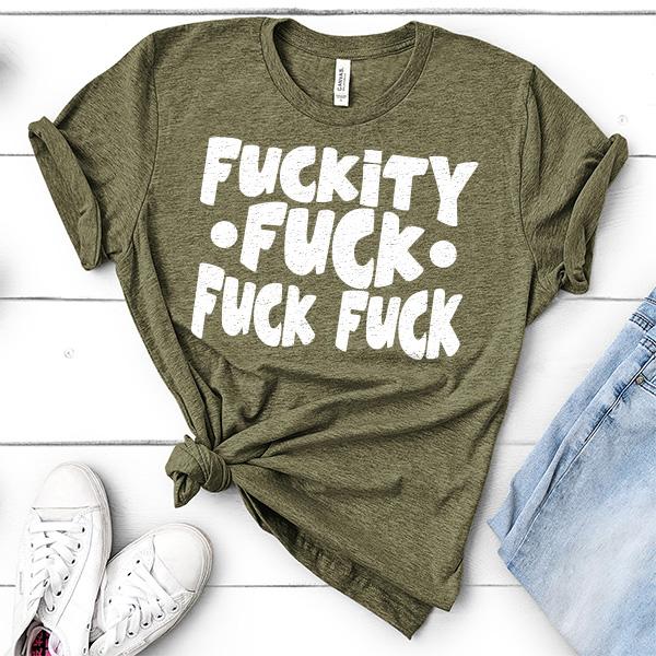 Fuckity Fuck Fuck Fuck - Short Sleeve Tee Shirt