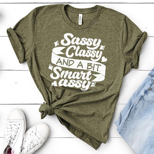 Sassy Classy and A Bit Smart Assy - Short Sleeve Tee Shirt