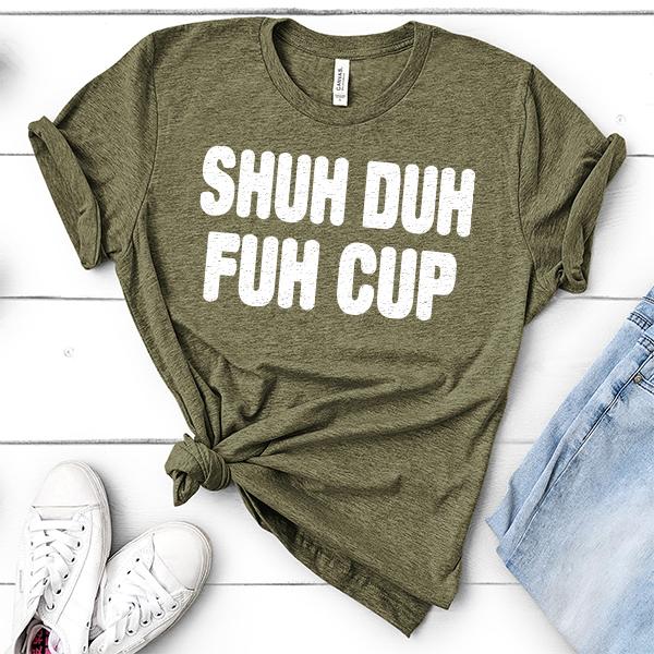 Shuh Duh Fuh Cup - Short Sleeve Tee Shirt