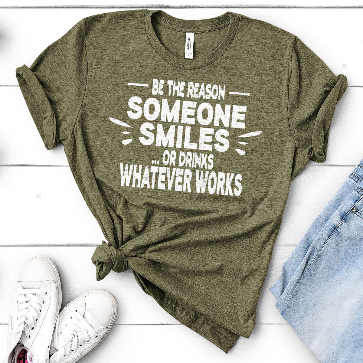 Be The Reason Someone Smiles Or Drinks Whatever Works - Short Sleeve Tee Shirt