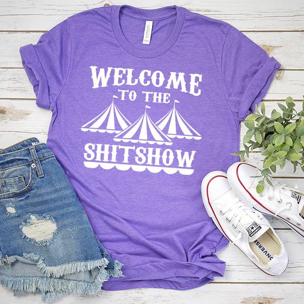 Welcome To The Shitshow - Short Sleeve Tee Shirt