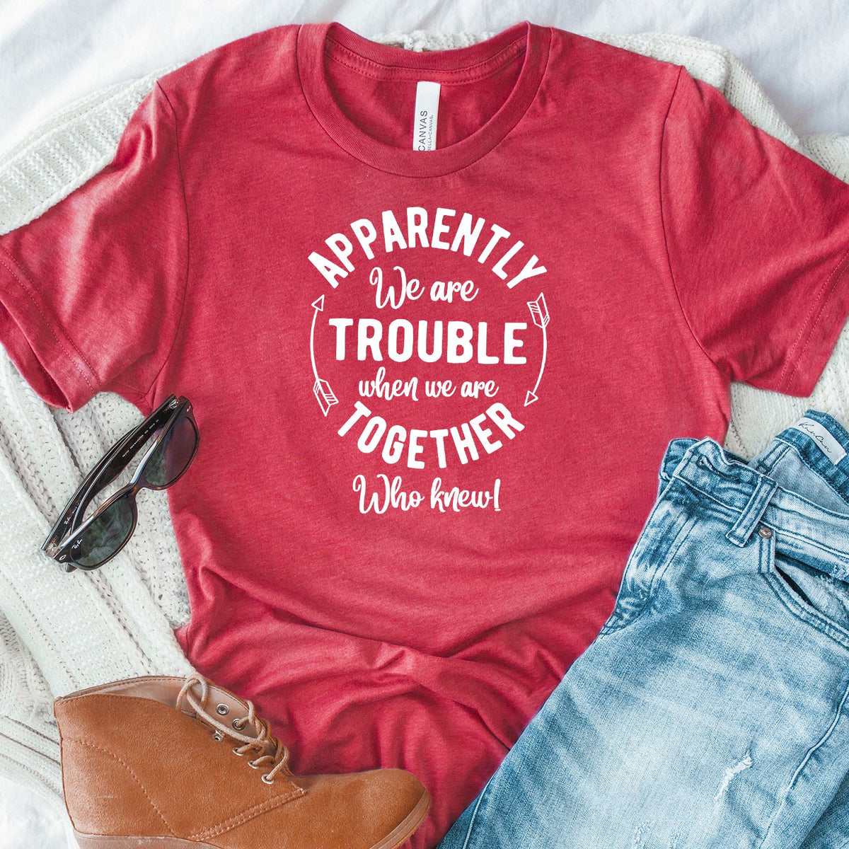 Apparently We Are Trouble When We Are Together - Short Sleeve Tee Shirt