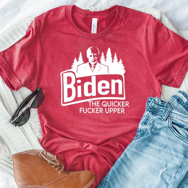 Joe Biden The Quicker Fucker Upper - Short Sleeve Tee Shirt