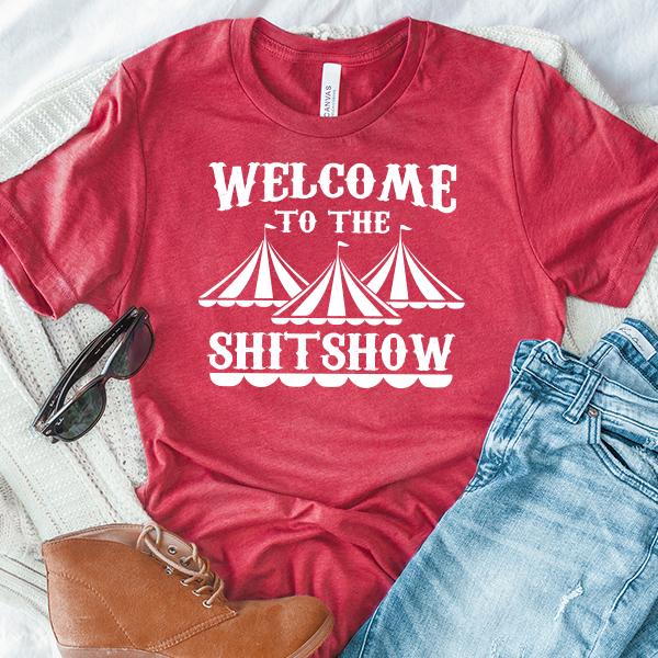 Welcome To The Shitshow - Short Sleeve Tee Shirt