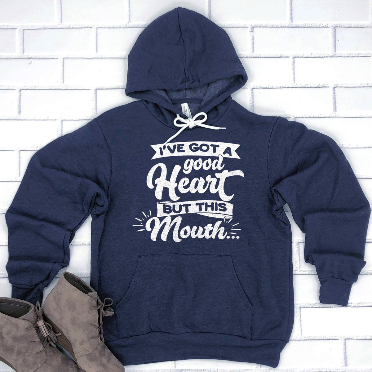 I&#39;ve Got A Good Heart But This Mouth - Hoodie Sweatshirt