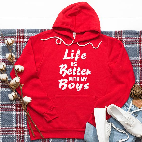 Life is Better With My Boys - Hoodie Sweatshirt