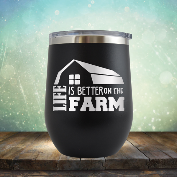 Life is Better on the Farm - Stemless Wine Cup