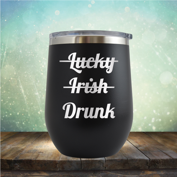 Lucky Irish Drunk - Stemless Wine Cup